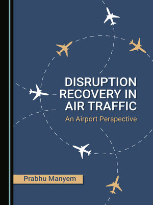 cover image of Disruption Recovery in Air Traffic: An Airport Perspective